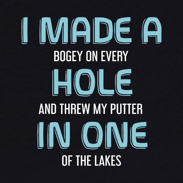 I Made a Whole In One - Bogey - Funny Golf Shirt by BKFMerch